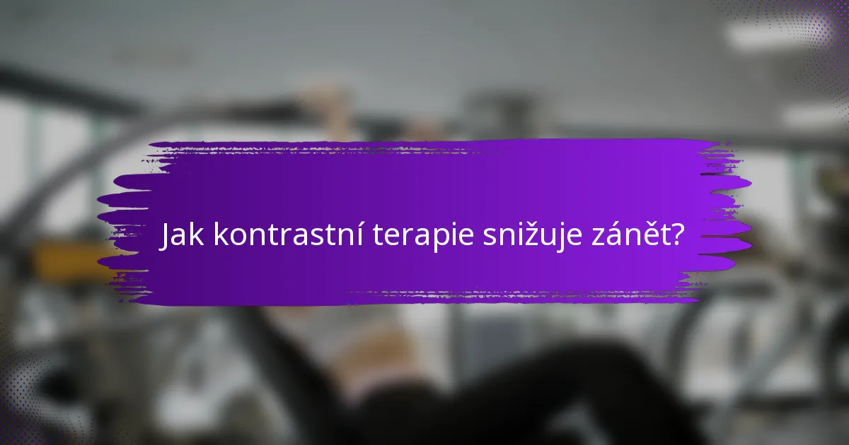 Jak kontrastní terapie snižuje zánět?
