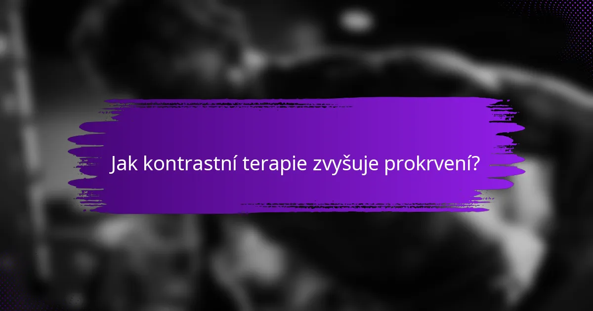 Jak kontrastní terapie zvyšuje prokrvení?