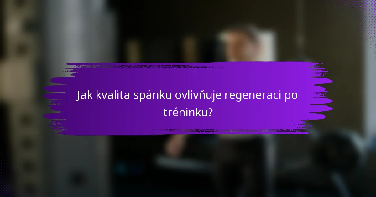 Jak kvalita spánku ovlivňuje regeneraci po tréninku?