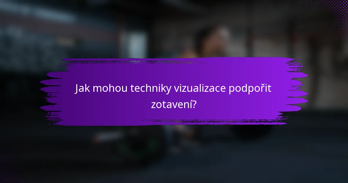 Jak mohou techniky vizualizace podpořit zotavení?