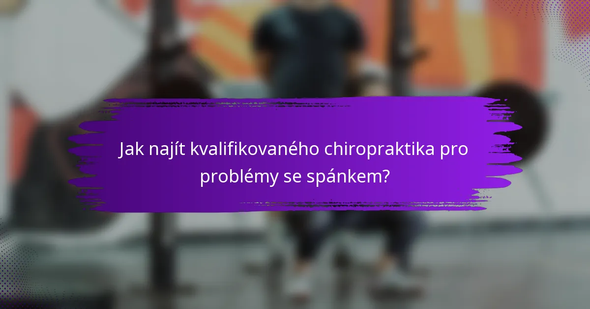 Jak najít kvalifikovaného chiropraktika pro problémy se spánkem?