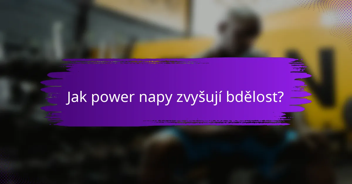 Jak power napy zvyšují bdělost?