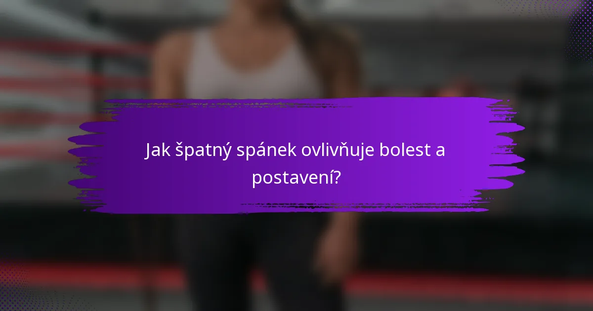 Jak špatný spánek ovlivňuje bolest a postavení?