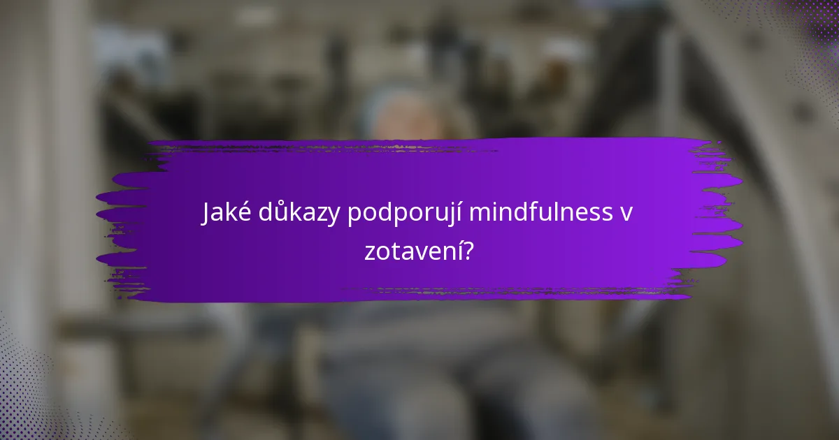 Jaké důkazy podporují mindfulness v zotavení?