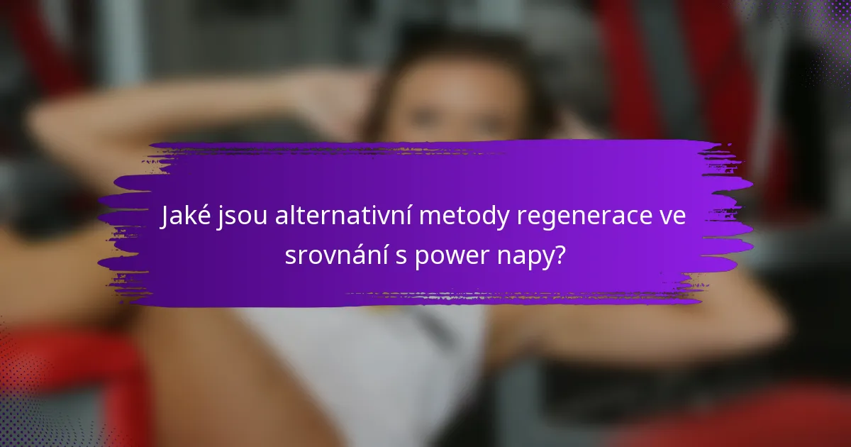 Jaké jsou alternativní metody regenerace ve srovnání s power napy?