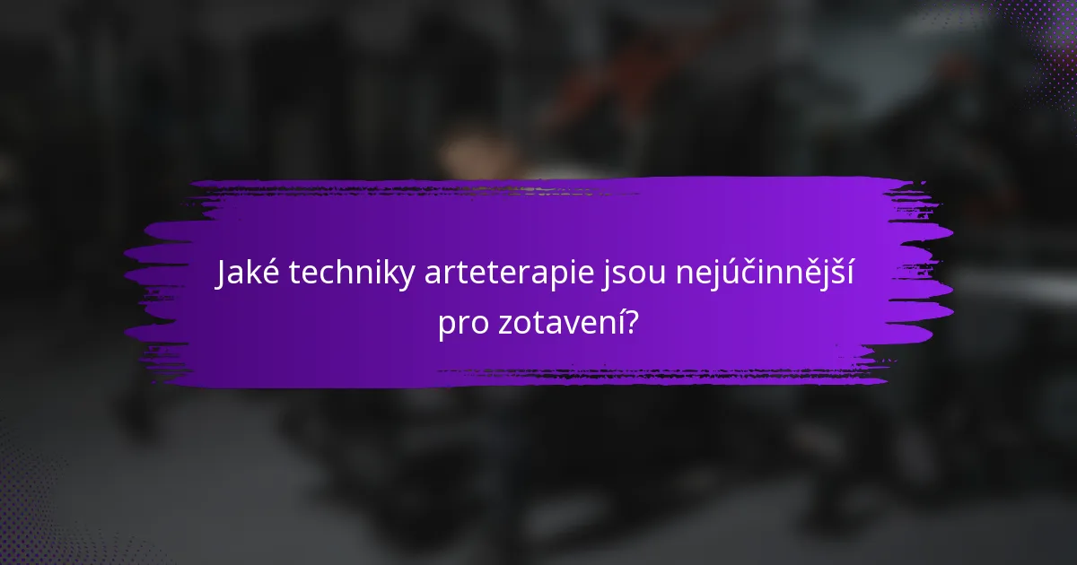 Jaké techniky arteterapie jsou nejúčinnější pro zotavení?