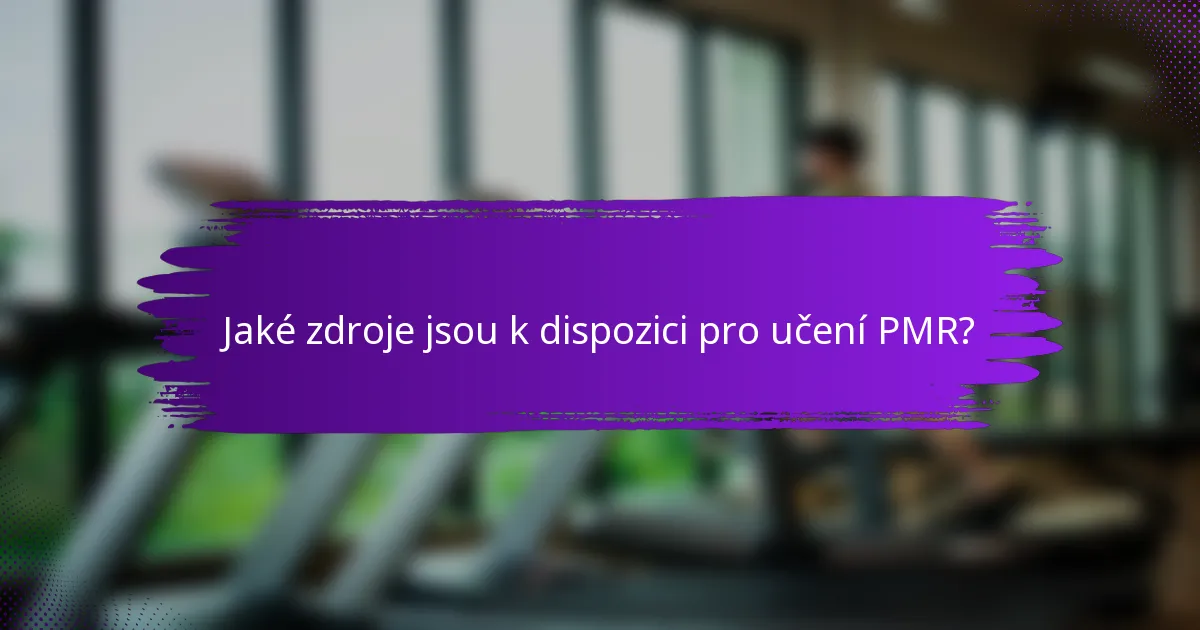 Jaké zdroje jsou k dispozici pro učení PMR?