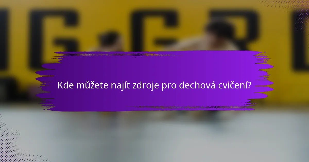 Kde můžete najít zdroje pro dechová cvičení?